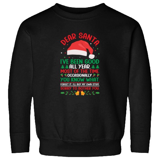 Dear Santa I've Been Good All Year Funny Christmas Sweatshirts