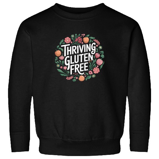 Thriving Gluten Free: Embrace the Gluten Free Sweatshirts
