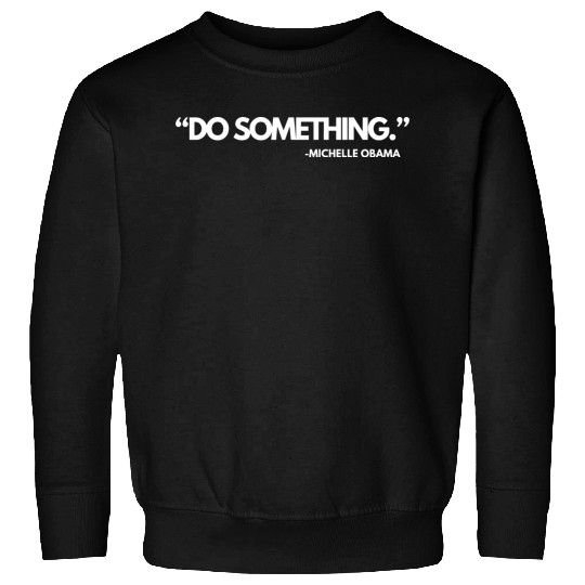 Do Something Michelle Obama, Kamala Harris and Tim Sweatshirts