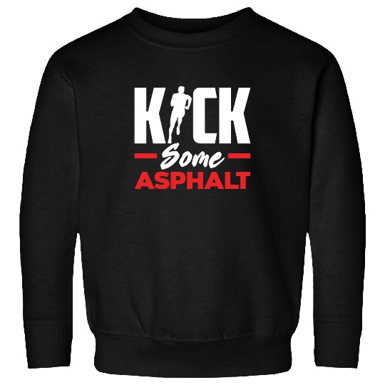 Kick Some Asphalt Running Motivation Sweatshirts
