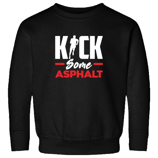 Kick Some Asphalt Running Motivation Sweatshirts
