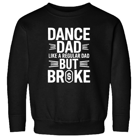 Dance Dad Regular But Broke Father's Day Gift Sweatshirts