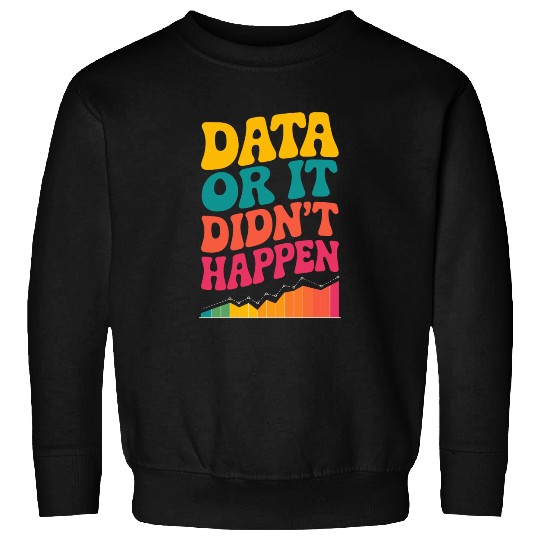 Data Analyst Data Scientist Data Engineer Data Or Sweatshirts