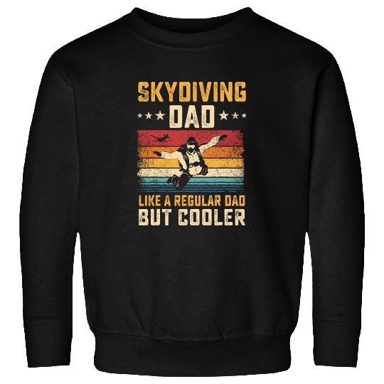 Skydiving Dad Like Regular Dad But Cooler Father Sweatshirts
