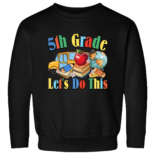 back to school Let's Do This 5th Sweatshirts