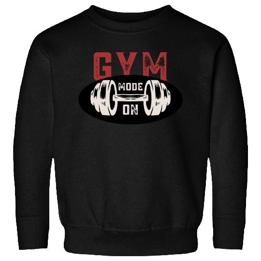 Gym Mode On – Gym & Workout Motivation Sweatshirts