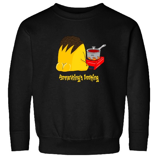 somethings cooking Sweatshirts