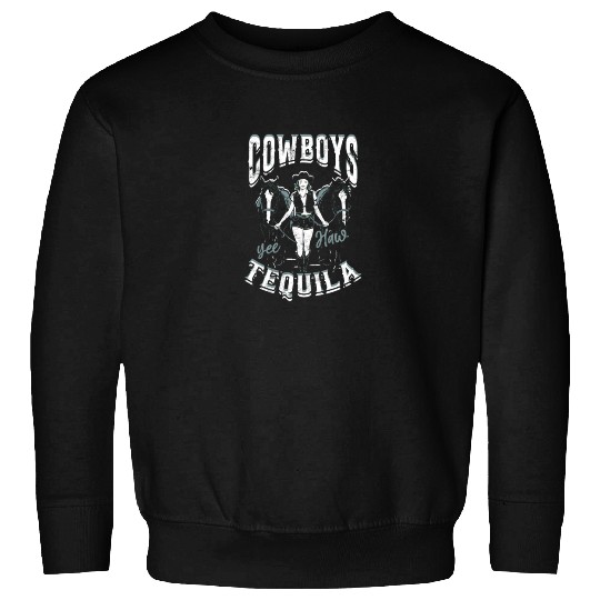 Cowboys and Tequila - Cowgirl Sweatshirts