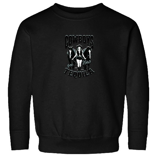 Cowboys and Tequila - Cowgirl Sweatshirts