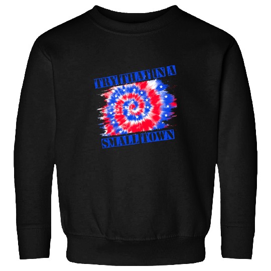 Try That In a Small Town US Flag Sweatshirts