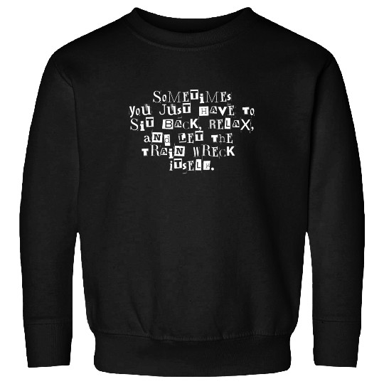 Let The Train Wreck Itself funny saying Sweatshirts
