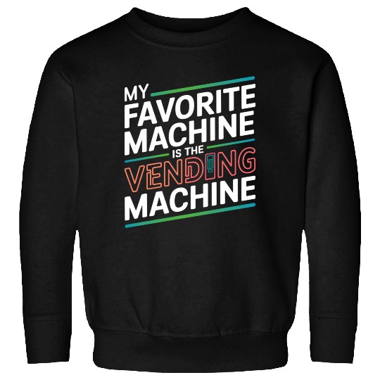 My Favourite Machine is the Vending Machine - Funn Sweatshirts