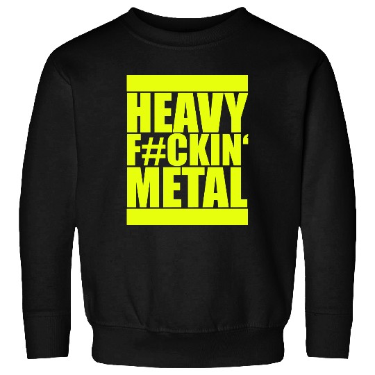 Heavy F#ckin' Metal Hard Rock Fun Music Text Quote Sweatshirts