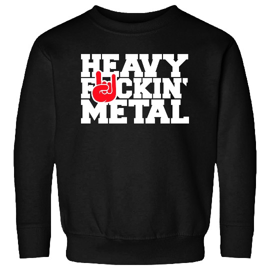 Heavy F#ckin' Metal Hard Rock Fun Music Text Quote Sweatshirts