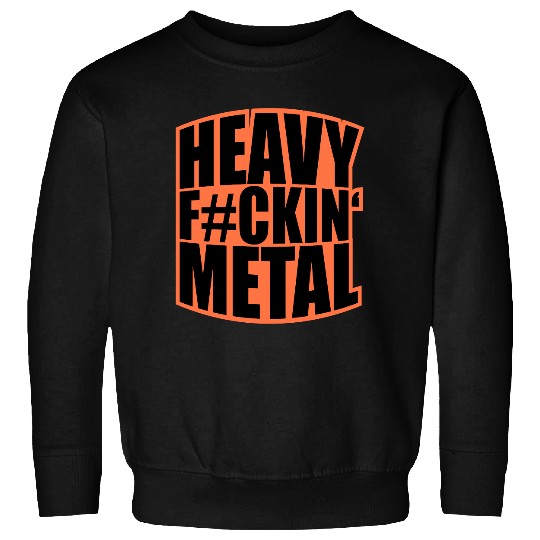 Heavy F#ckin' Metal Hard Rock Fun Music Text Quote Sweatshirts