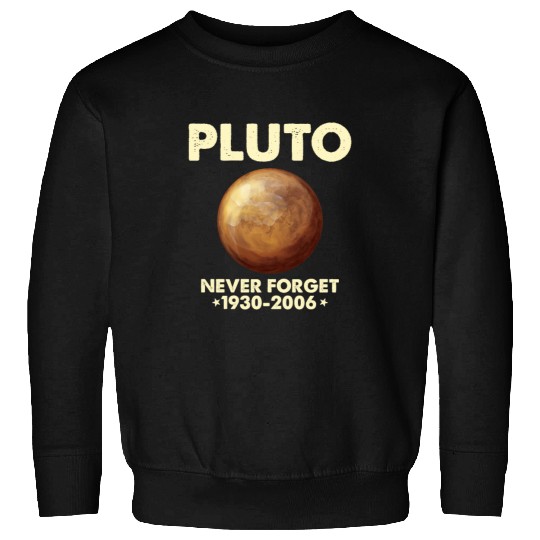 Pluto Never Forget 1930 2006 Planet Space Science Sweatshirts
