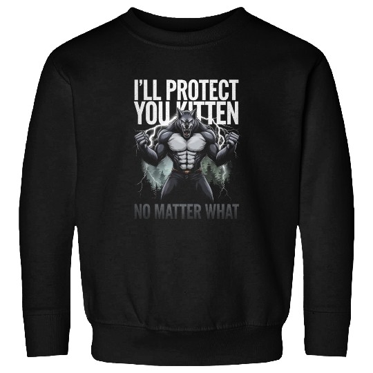 I'll Protect You Kitten Alpha Wolf Sweatshirts