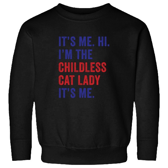 It's Me Hi I'm The Childless Cat Lady Harris 2024 Sweatshirts