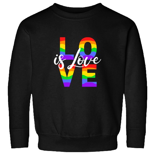Love is Love Gay Pride LGBTQ Sweatshirts