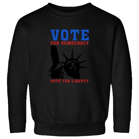 Vote for Democracy, Vote For Liberty - Election Sweatshirts