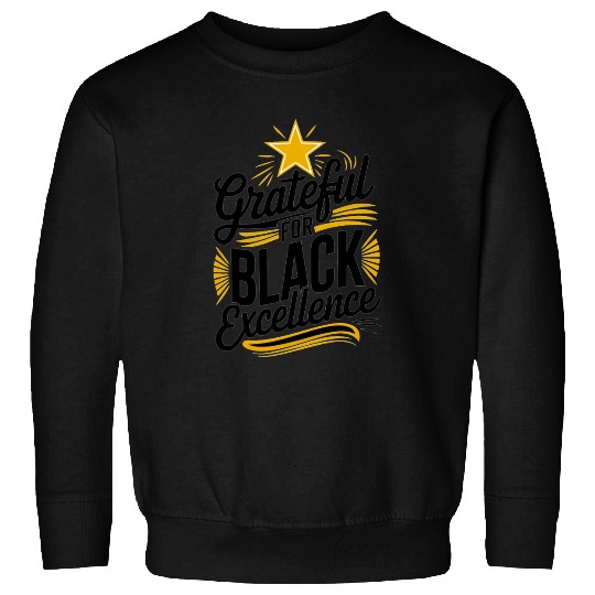 Grateful for Black Excellence Sweatshirts