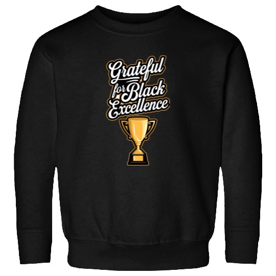 Grateful for Black Excellence Sweatshirts