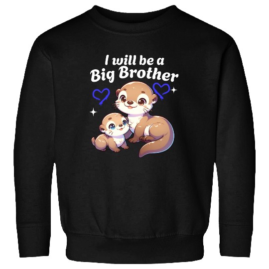 I'm Going To Be A Big Brother Sweet Otter, Brother Sweatshirts