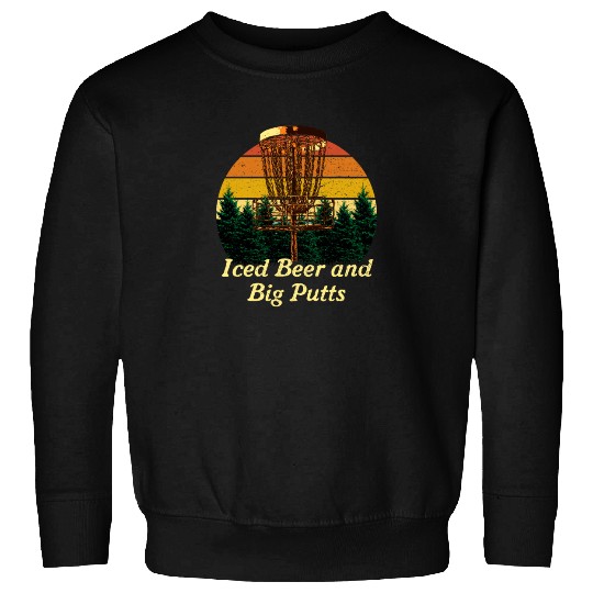 Iced Beer and Big Putts Disc Golf Beer Lover Golfe Sweatshirts