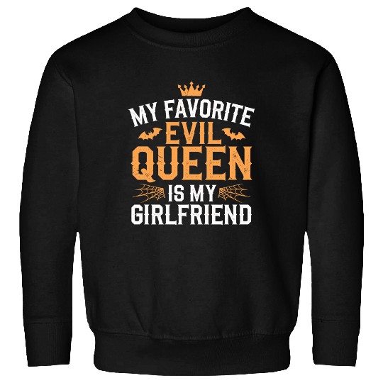 My Favorite Evil Queen Is My Girlfriend Sweatshirts