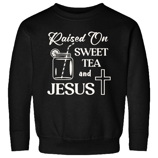 Raised On Sweet Tea And Jesus LIKE US ON FACEBOOK Sweatshirts
