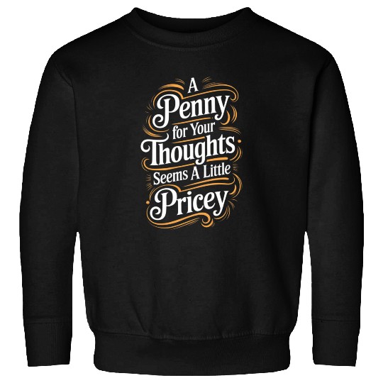 Funny Quote humorous sayings sarcastic Adult Humor Sweatshirts