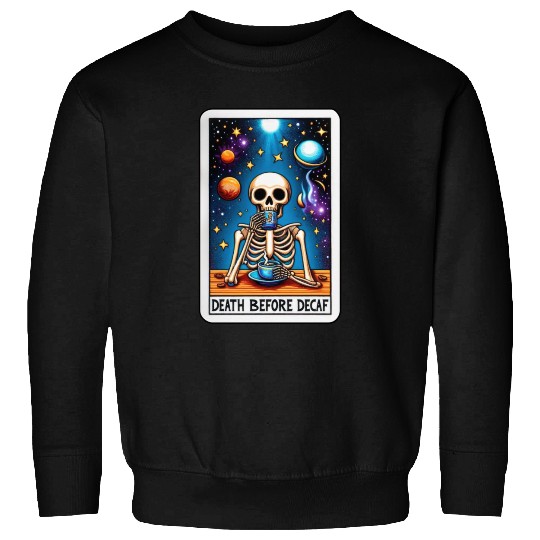 Tarot Card Collection - Death Before Decaf Sweatshirts