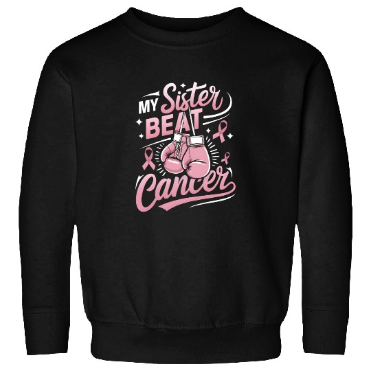 My Sister Beat Cancer Breast Cancer Awareness Sweatshirts
