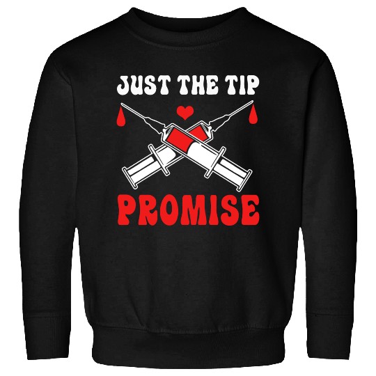 Just The Tip Promise Funny Syringe Pun Blood Donor Sweatshirts