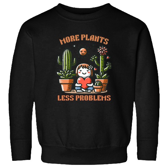 More Plants Less Problems Sweatshirts
