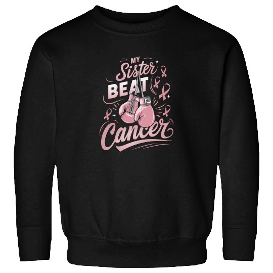 My Sister Beat Cancer Breast Cancer Awareness Sweatshirts