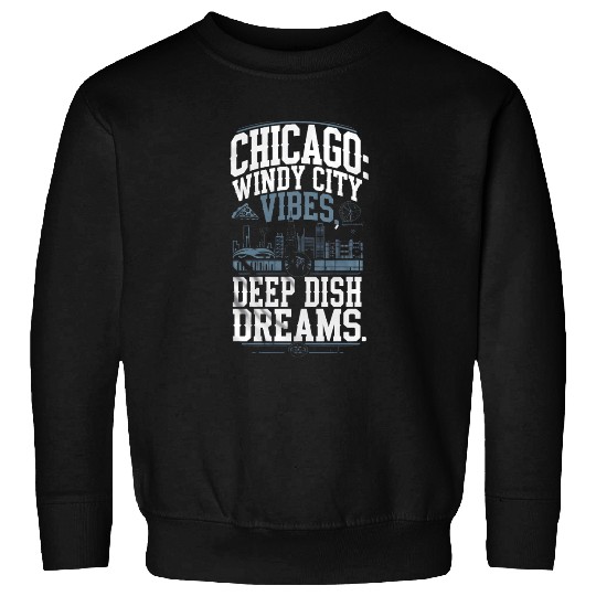 Chicago: Windy City Vibes, Deep Dish Dreams Sweatshirts