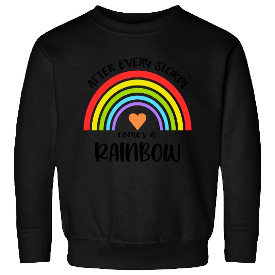 After Every Storm Comes a Rainbow Sweatshirts