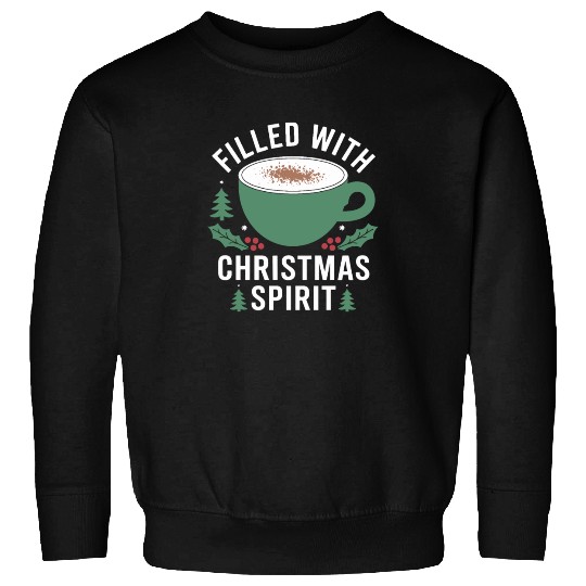 Filled With Christmas Spirit Festive Mug Design Sweatshirts
