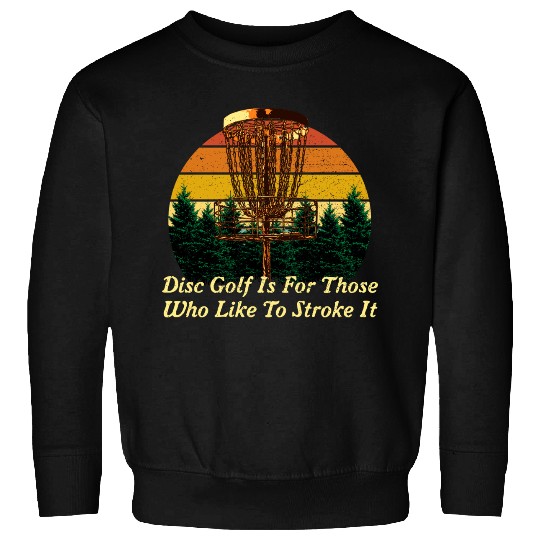 Disc Golf Go Stroke It Motivational Quote Golfer Sweatshirts