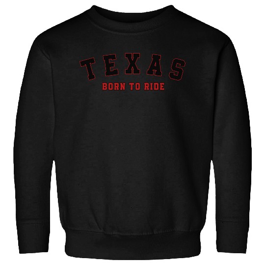 Texas Born to Ride - Rider CityClub Sweatshirts
