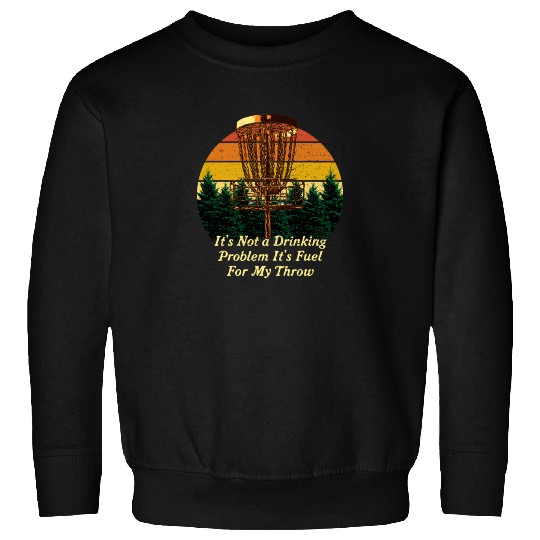 Its Fuel For My Throw Disc Golf Beer Lover Golfer Sweatshirts