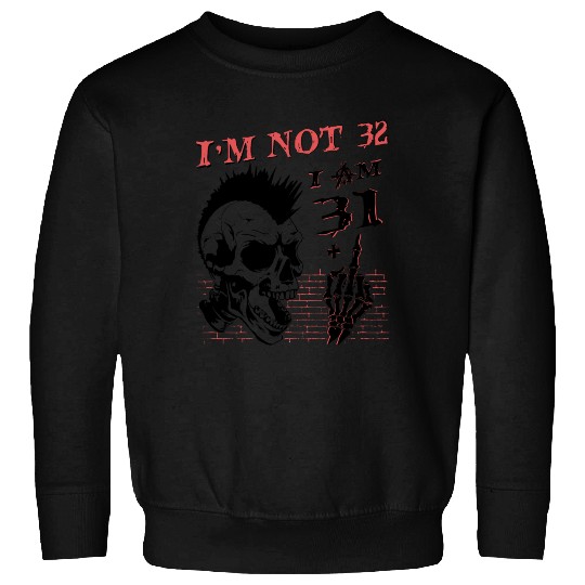 I Am 31 Plus Middle Finger - 32nd Birthday Sweatshirts