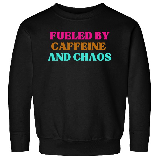 Funny Mom Mothers Day fueled by caffeine and chaos Sweatshirts