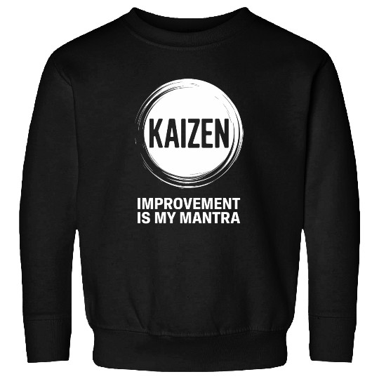 Kaizen Improvement Is My Mantra Circle Sweatshirts
