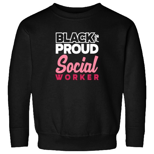 Black And Proud Social Worker Sweatshirts