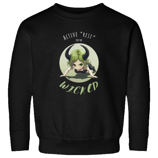 Active Rest for the Wicked Sweatshirts
