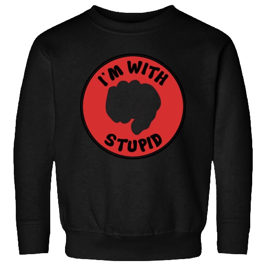 I'm With Stupid Sweatshirts