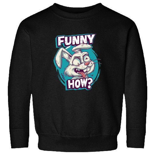 Funny How? – Crazy Bunny Face Sweatshirts