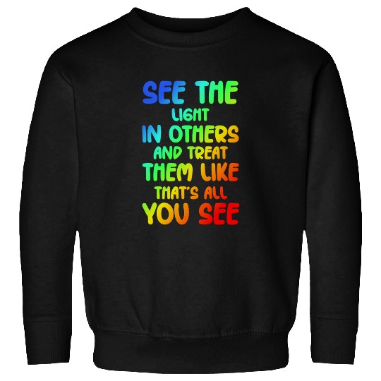 See The Light In Others 1 Sweatshirts
